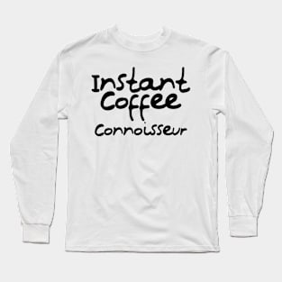 Instant Coffee Connoisseur Long Sleeve T-Shirt